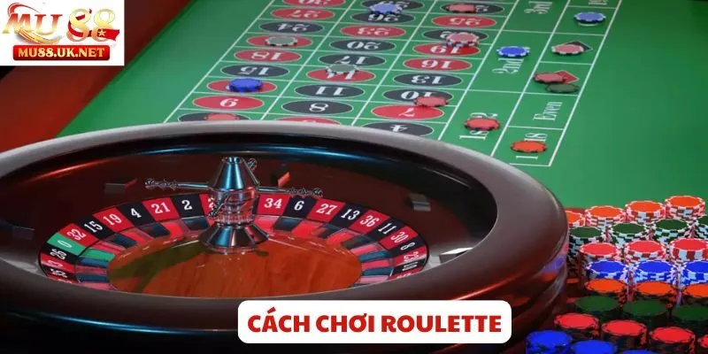 Cách chơi Roulette tại Mu88 – Hướng dẫn luật chơi, chiến thuật