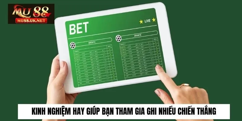 Kinh nghiệm hay giúp bạn tham gia ghi nhiều chiến thắng