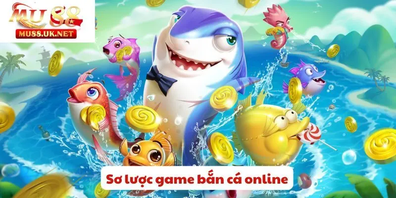 Sơ lược game bắn cá online