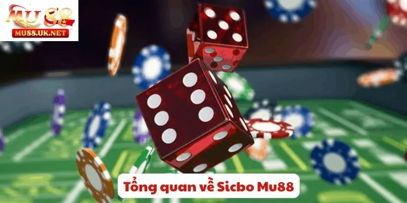 Cách chơi Sicbo Mu88- Cược đơn giản, nhận thưởng lớn về tay 1 Tổng quan về Sicbo Mu88