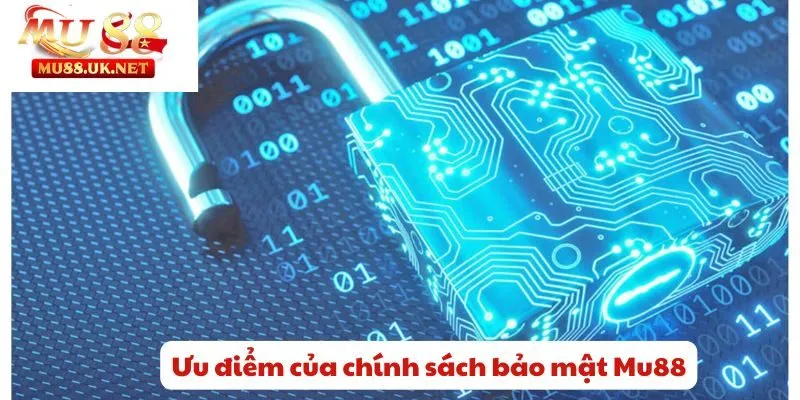 Ưu điểm của chính sách bảo mật Mu88