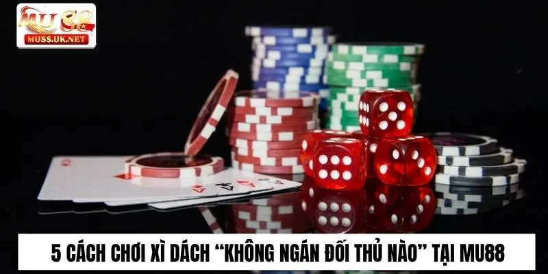 Cách chơi xì dách tại Mu88