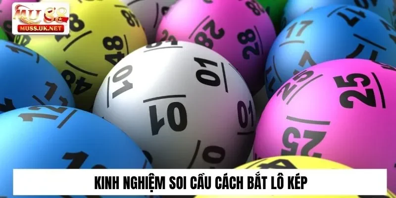 Kinh nghiệm soi cầu cách bắt lô kép
